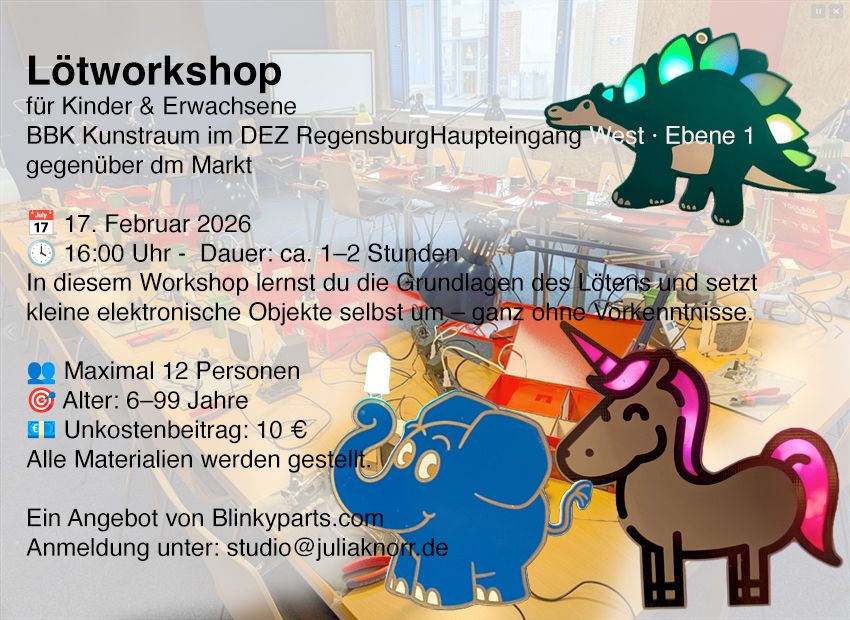 Ein Foto mit allen Informationen zu dem Lötworkshop im DEZ. Diese sind auch unter "Fakten" zu lesen. Außerdem ist ein Foto von dem LED-Einhorn, Dino und Elefanten zu sehen.